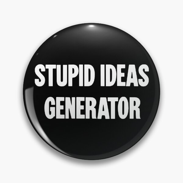 Item preview, Stupid Ideas Generator designed and sold by Good-Looking Corpse.
