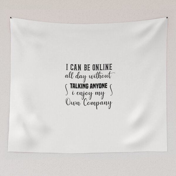 Item preview, i can be online all day without talking anyone i enjoy my own company designed and sold by Crystakim.