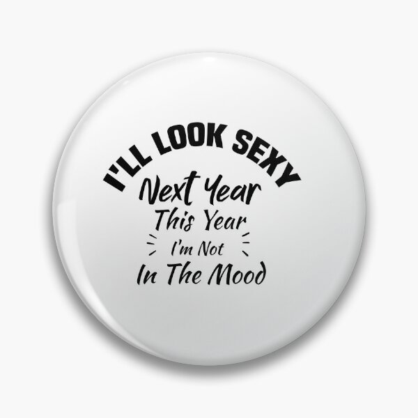Item preview, I'll look sexy next year, this year I'm not in the mood designed and sold by Crystakim.