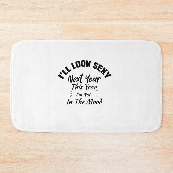 Item preview, I'll look sexy next year, this year I'm not in the mood designed and sold by Crystakim.