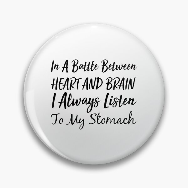 Item preview, In a battle between heart and brain, i always listen to my stomach designed and sold by Crystakim.