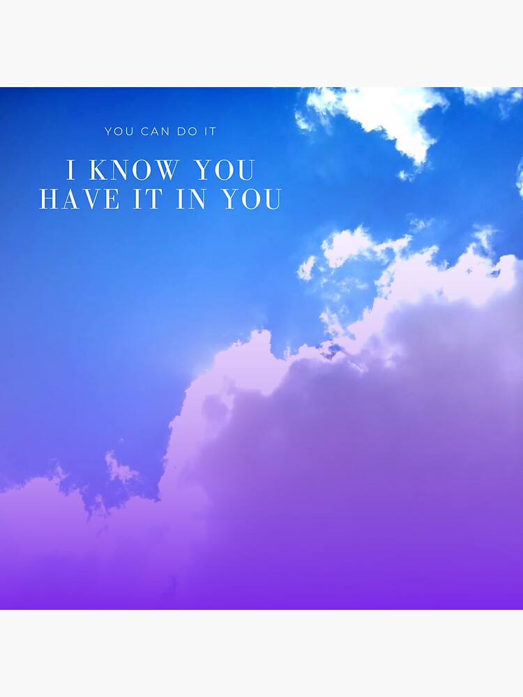 you-can-do-it-i-know-you-have-it-in-you-sticker-for-sale-by-xicogamu