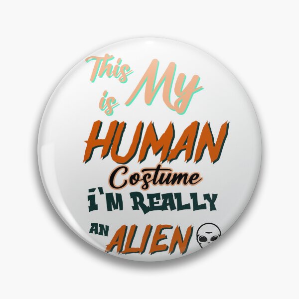 Item preview, This is my Human Costume - I'm Really an Alien  designed and sold by uwart.