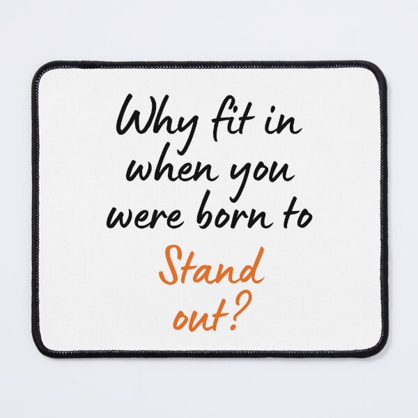Item preview, Why fit in when you were born to Stand out? designed and sold by ApparelFactory.