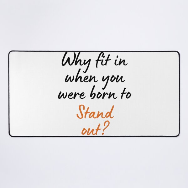 Item preview, Why fit in when you were born to Stand out? designed and sold by ApparelFactory.