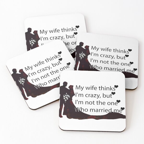 Item preview, My Wife Thinks I'm Crazy, But I'm Not The One Who Married Me designed and sold by Hannadesigner.