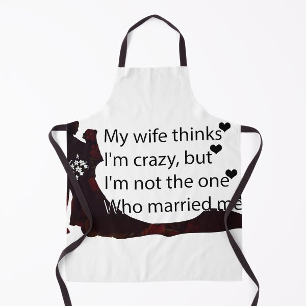 Item preview, My Wife Thinks I'm Crazy, But I'm Not The One Who Married Me designed and sold by Hannadesigner.