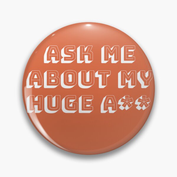 Item preview, ASK ME ABOUT MY HUGE A** designed and sold by DidYouDie x Design.
