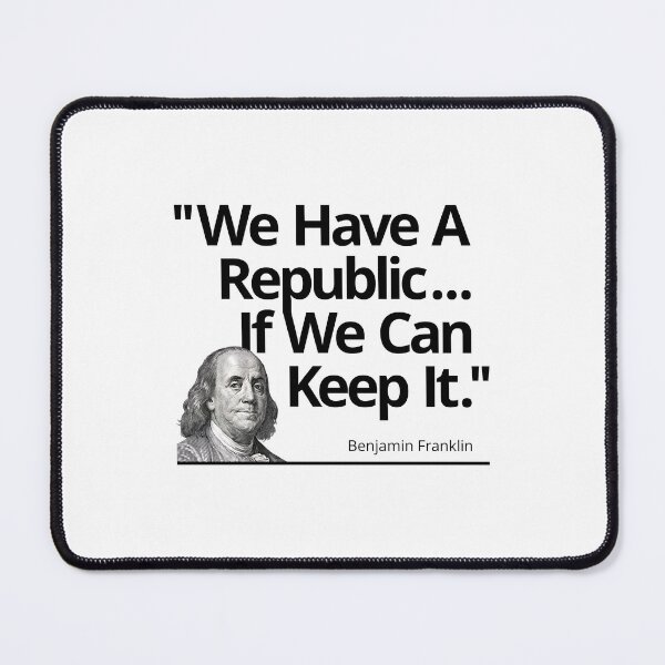Item preview, We Have A Republic If We Can Keep It - Benjamin Franklin Quote designed and sold by FringeDweller2.
