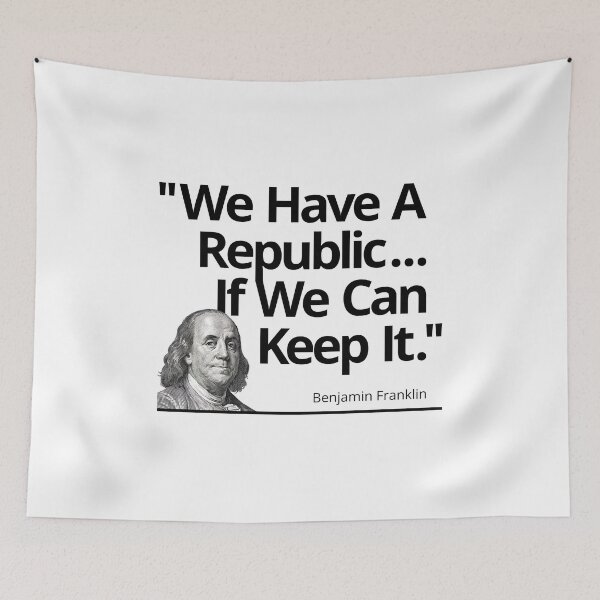 Item preview, We Have A Republic If We Can Keep It - Benjamin Franklin Quote designed and sold by FringeDweller2.