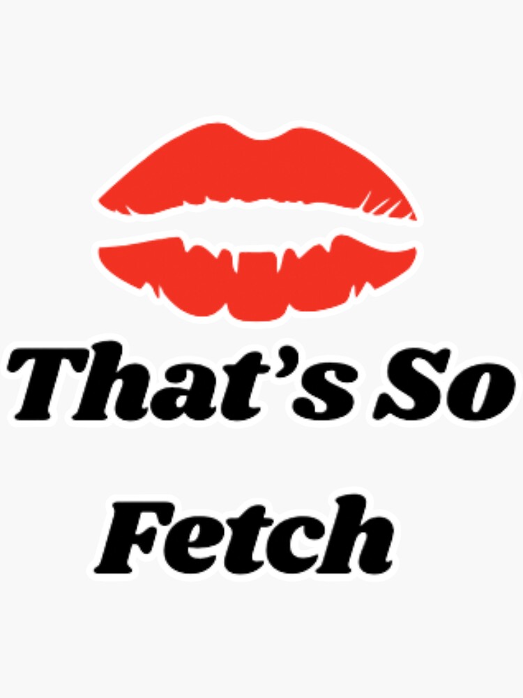 Thats So Fetch Sticker For Sale By Sizamix Redbubble 5616
