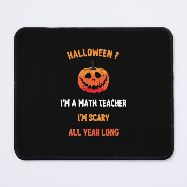Item preview, Teacher Halloween Funny Quote, I'm a Math Teacher I'm Scary All Year Long designed and sold by mariguita5.