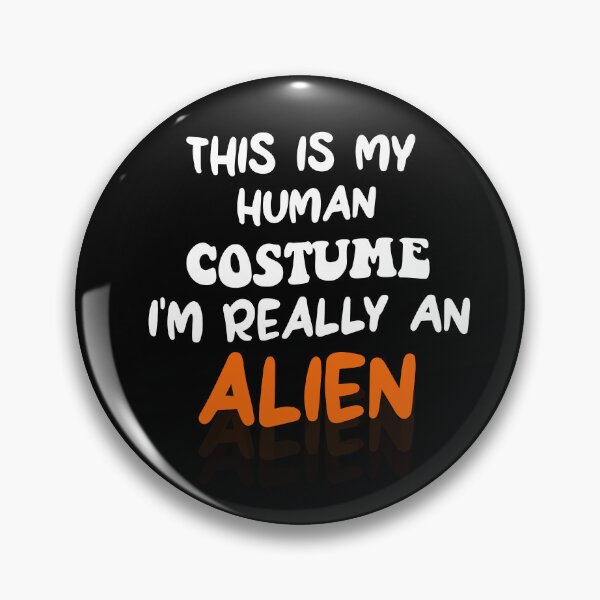 Item preview, This is my Human Costume - I'm Really an Alien  designed and sold by uwart.