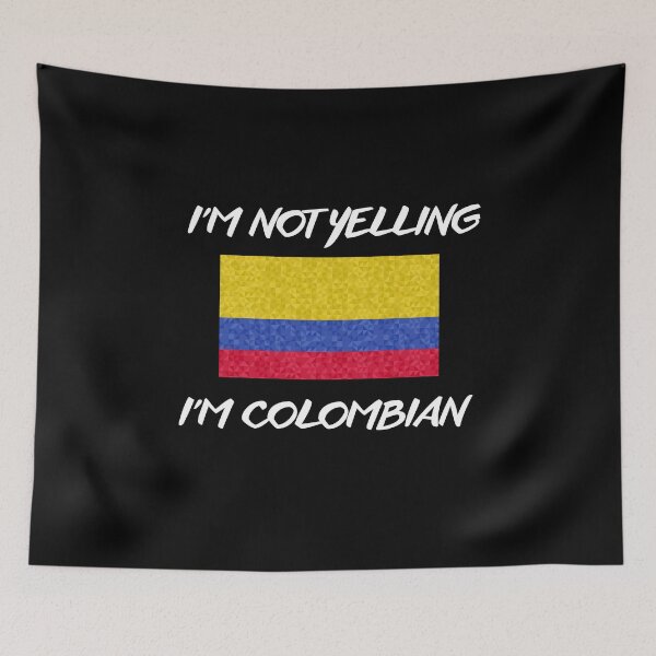 Item preview, I'M NOT YELLING I'M COLOMBIAN designed and sold by Suzy Perez Art.