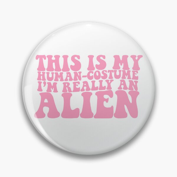 Item preview, This is my Human Costume - I'm Really an Alien  designed and sold by uwart.