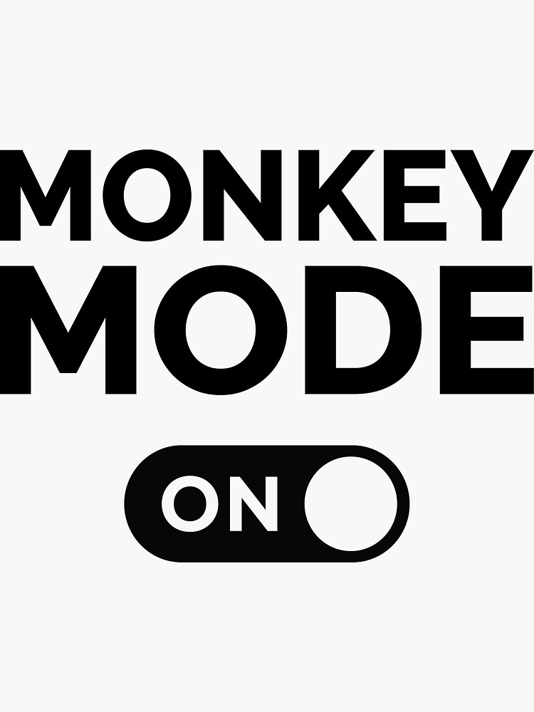 Monkey Mode On Sticker For Sale By Freshlayer Redbubble