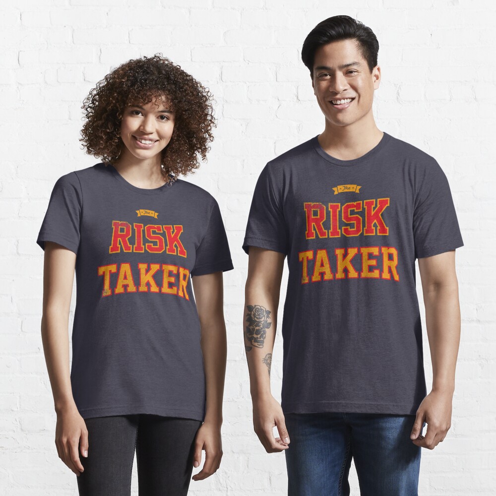 The Risk Taker T Shirt By Melvtec Redbubble