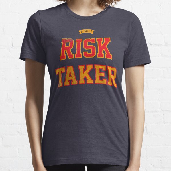 Risk Taker T Shirts Redbubble