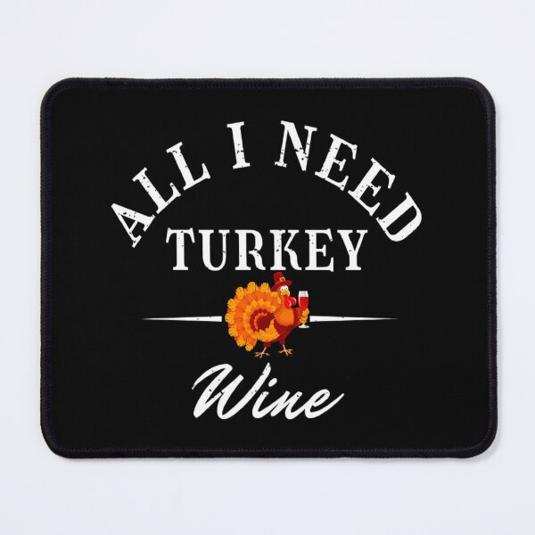 Item preview, All I Need Turkey and Wine designed and sold by OMG Outfits .