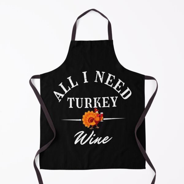Item preview, All I Need Turkey and Wine designed and sold by OMG Outfits .