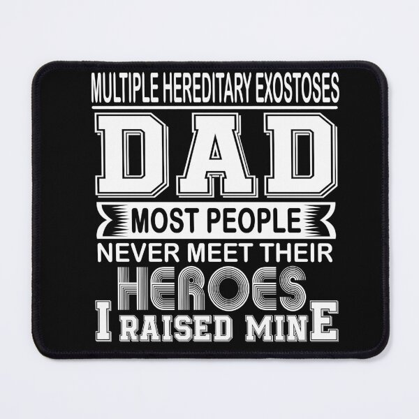 Item preview, Proud Multiple Hereditary Exostoses Dad Most People Never Meet Their Heroes I Raise Mine designed and sold by frechettee.