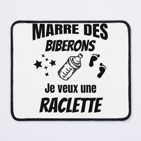 Item preview, fed up with baby bottles, I want a raclette. Babe designed and sold by la-petite-folie.