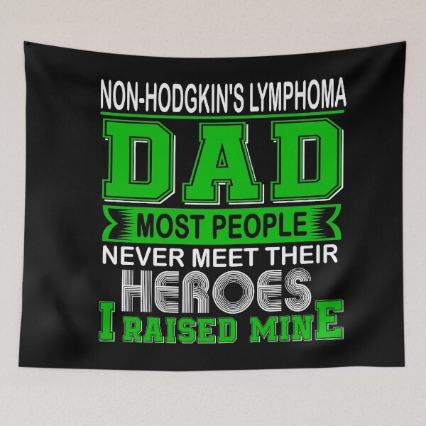 Item preview, Proud Non-Hodgkin's Lymphoma Dad Most People Never Meet Their Heroes I Raise Mine designed and sold by frechettee.