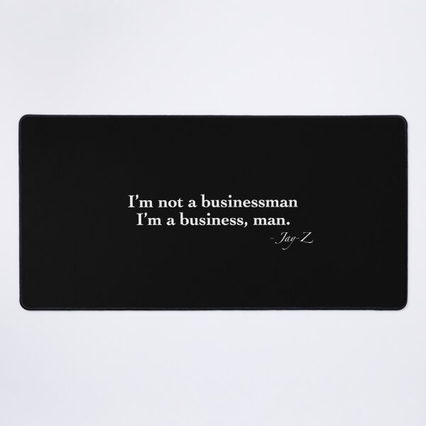 Item preview, I’m not a businessman I’m a business man” JAY-Z Rap Song Quote designed and sold by Tunes-Lyrics.