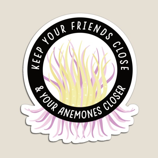 Item preview, Keep Your Friends Close & Your Anemones Closer designed and sold by damonasplace.