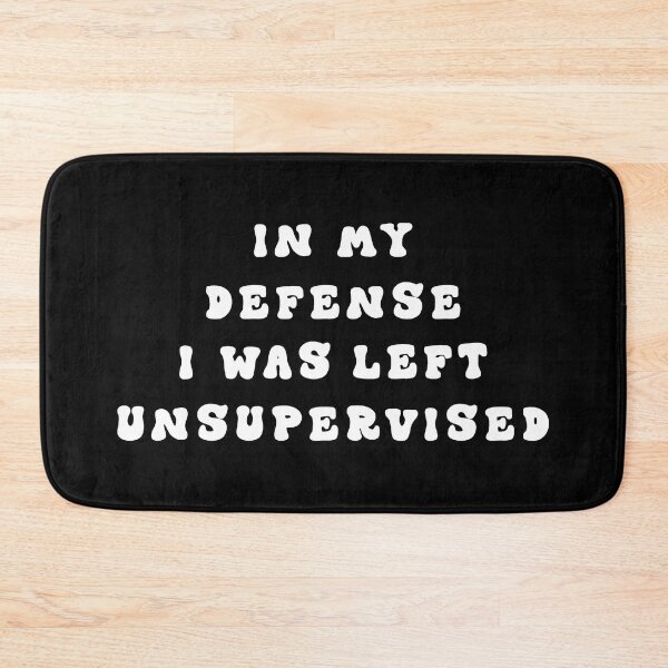 Item preview, In My Defense I Was Left Unsupervised designed and sold by franktact.