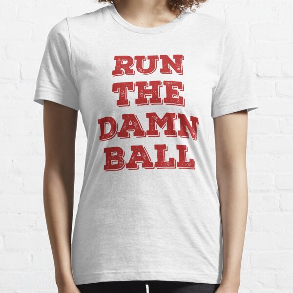 Run the Damn Ball – Pigskin Shirt Company