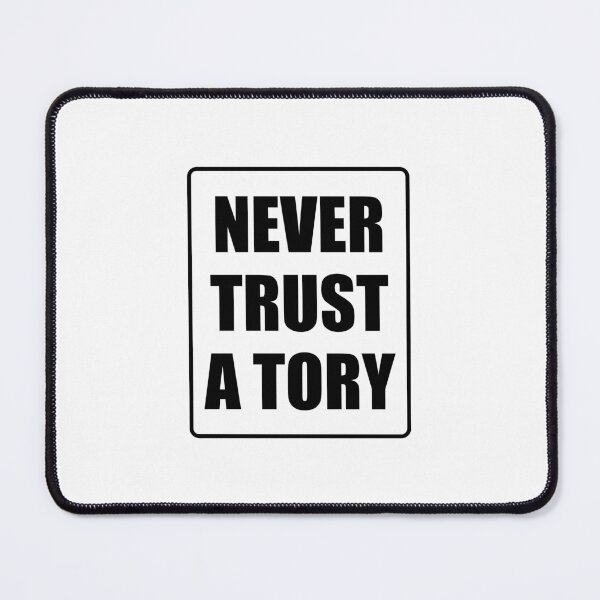 Item preview, Never trust a tory designed and sold by Inspirationmotivation.