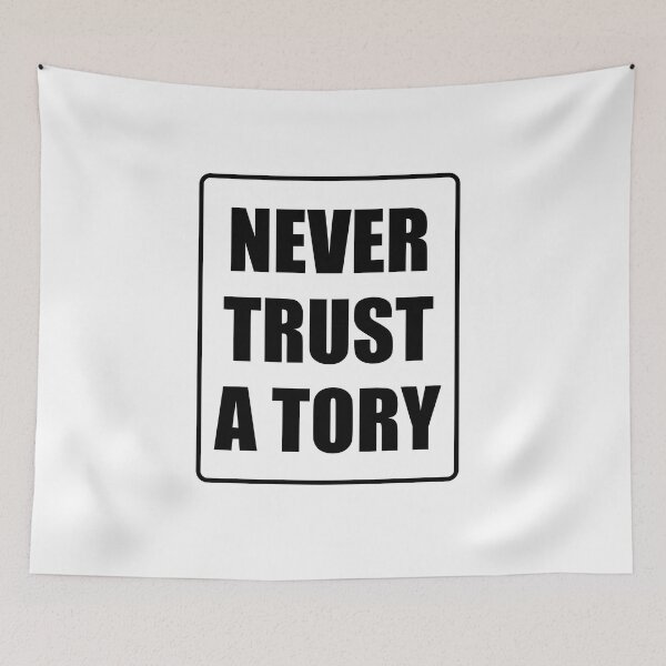 Item preview, Never trust a tory designed and sold by Inspirationmotivation.