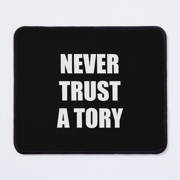 Item preview, Never trust a tory designed and sold by Inspirationmotivation.