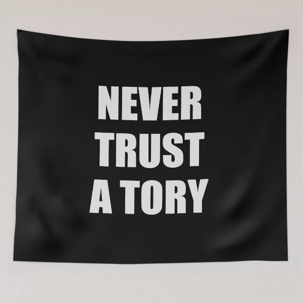 Item preview, Never trust a tory designed and sold by Inspirationmotivation.