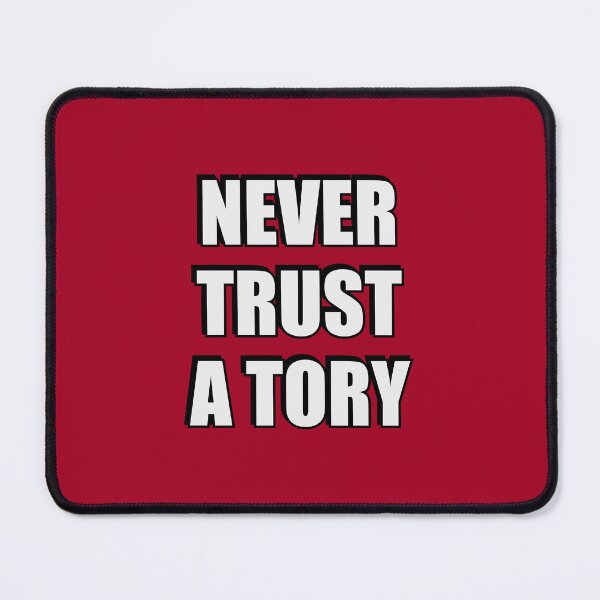 Item preview, Never trust a tory designed and sold by Inspirationmotivation.