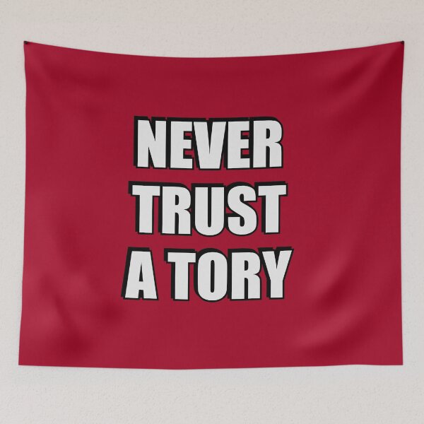 Item preview, Never trust a tory designed and sold by Inspirationmotivation.