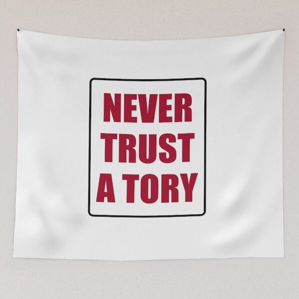 Item preview, Never trust a tory designed and sold by Inspirationmotivation.