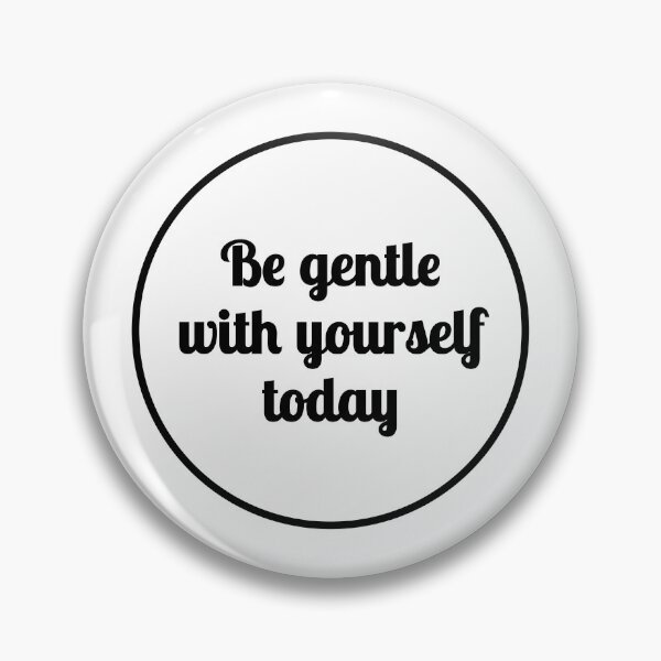 Item preview, Be gentle with yourself today designed and sold by Inspirationmotivation.