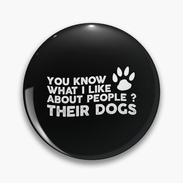 Item preview, You Know What I Like About People Their Dogs Dog designed and sold by ambaart.