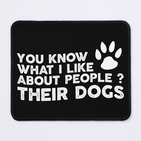 Item preview, You Know What I Like About People Their Dogs Dog designed and sold by ambaart.