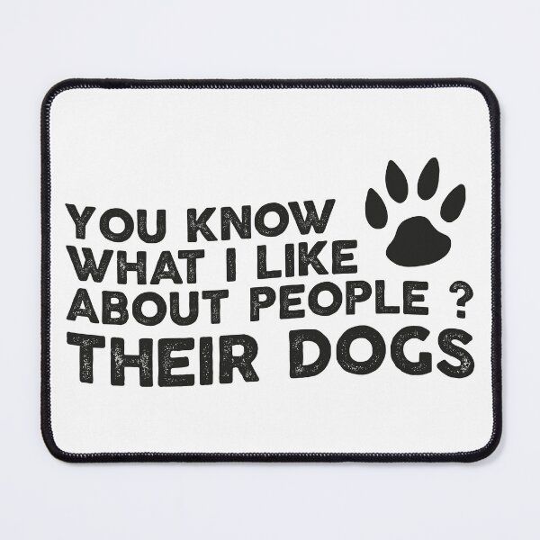 Item preview, You Know What I Like About People Their Dogs Dog designed and sold by ambaart.