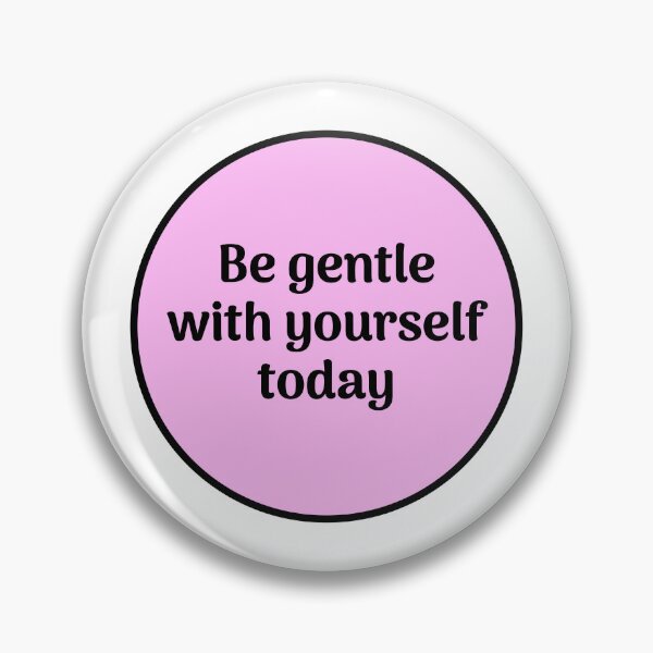 Item preview, Be gentle with yourself today - pink designed and sold by Inspirationmotivation.