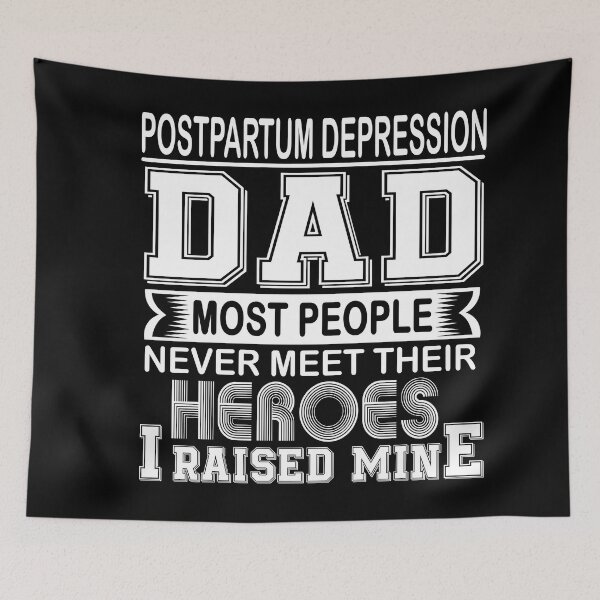 Item preview, Proud Postpartum Depression Dad Most People Never Meet Their Heroes I Raise Mine designed and sold by frechettee.