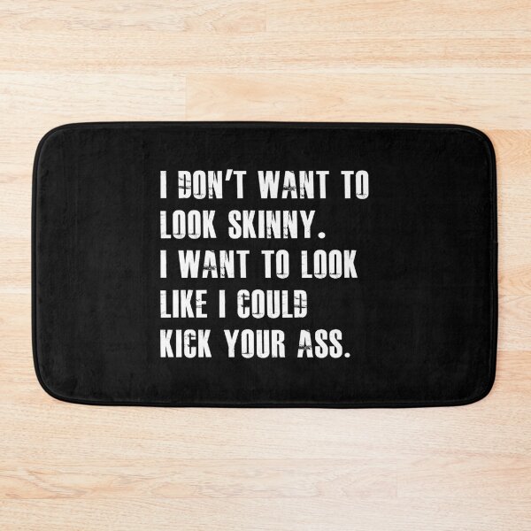 Item preview, I Don't Want To Look Skinny I Want To Look Like I Could Kick Your Ass Essential T-Shirt designed and sold by mariannilda70.