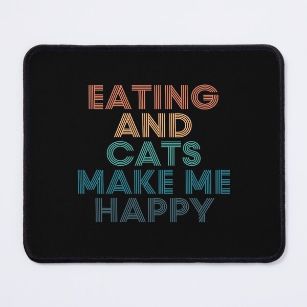 Item preview, Eating And Cats Make Me Happy- Gift for Eating & Cats Fans designed and sold by kindxinn.