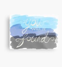 You Will Be Found- Dear Evan Hansen Metal Print