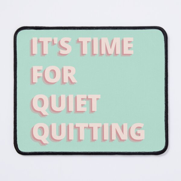 Item preview, It's Time For Quiet Quitting designed and sold by notakename.