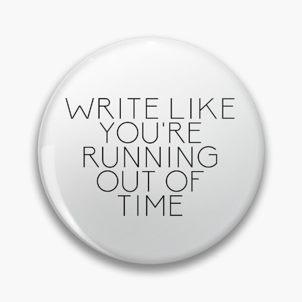 Item preview, Write Like You're Running Out of Time designed and sold by Nochisan.