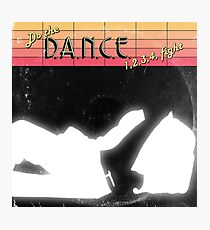 D.A.N.C.E. Photographic Print